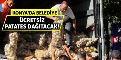 Konya'da Belediye Ücretsiz Patates Dağıtacak!