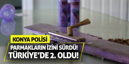 Konya Polisi Parmakların İzini Sürdü! Türkiye'de 2. Oldu!
