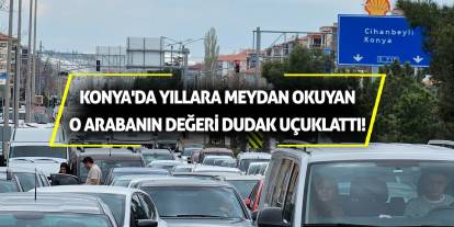 Konya'da Yıllara Meydan Okuyan O Arabanın Değeri Dudak Uçuklattı!