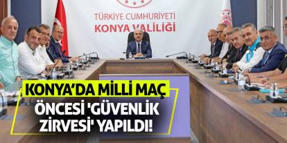 Konya’da Milli Maç Öncesi 'Güvenlik Zirvesi' Yapıldı!