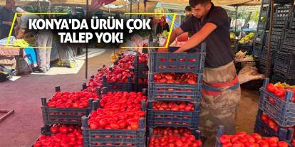 Konya'da ürün çok talep yok!