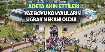 Yaz boyu Konyalıların uğrak mekanı oldu! Adeta akın ettiler!