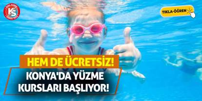 Konya'da yüzme kursları başlıyor! Hem de ücretsiz!