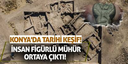Konya'da Tarihi Keşif! İnsan Figürlü Mühür Ortaya Çıktı!
