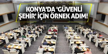 Konya'da 'güvenli şehir' için örnek adım!
