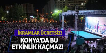 Konya'da bu etkinlik kaçmaz! İkramlar ücretsiz!