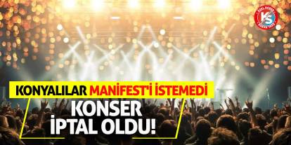 Konyalılar Manifest'i İstemedi, Konser İptal Oldu!