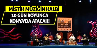 Mistik Müziğin Kalbi 10 Gün Boyunca Konya’da Atacak!