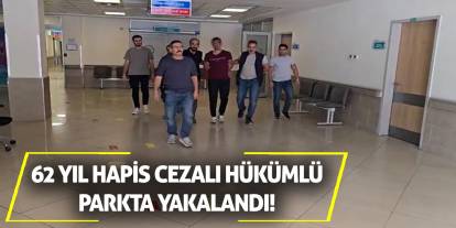 62 Yıl Hapis Cezalı Hükümlü Parkta Yakalandı!