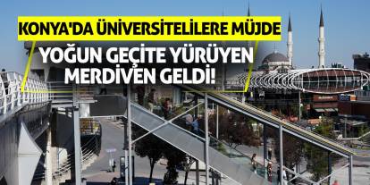 Konya'da Üniversitelilere Müjde: Yoğun Geçite Yürüyen Merdiven Geldi!