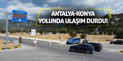 Antalya-Konya Yolunda Ulaşım Durdu!