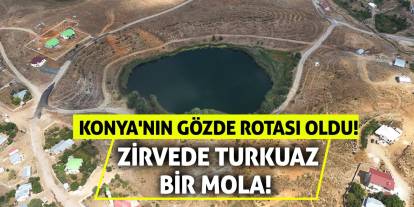 Konya'nın Gözde Rotası Oldu! Zirvede Turkuaz Bir Mola!