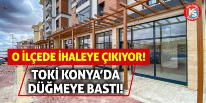 TOKİ Konya’da Düğmeye Bastı! O İlçede İhaleye Çıkıyor!