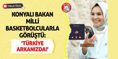 Konyalı Bakan Milli Basketbolcularla Görüştü: 'Türkiye Arkanızda!'
