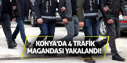 Konya'da 4 trafik magandası yakalandı!