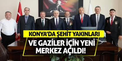 Konya’da şehit yakınları ve gaziler için yeni merkez açıldı!