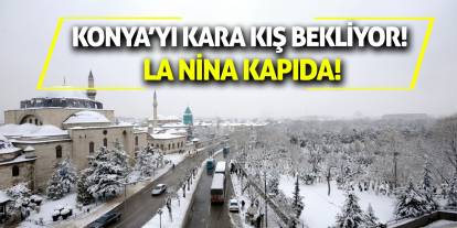 Konya’yı Kara Kış Bekliyor! La Nina Kapıda!