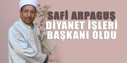 Diyanet İşleri Başkanlığına Prof. Dr. Safi Arpaguş atandı