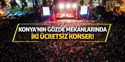Konya'nın gözde mekanlarında iki ücretsiz konser!