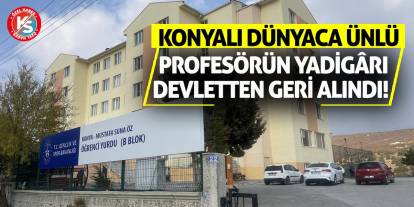 Konyalı Dünyaca Ünlü Profesörün Yadigârı Devletten Geri Alındı!