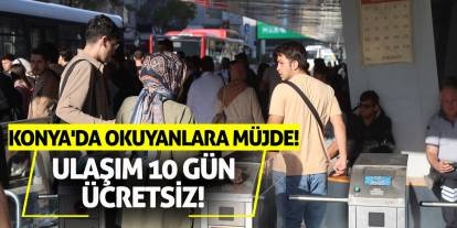 Konya'da okuyanlara müjde! Ulaşım 10 gün ücretsiz!