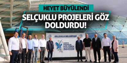 Heyet Büyülendi, Selçuklu Projeleri Göz Doldurdu!