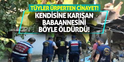 Tüyler Ürperten Cinayet! Kendisine Karışan Babaannesini Böyle Öldürdü!