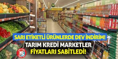 Tarım Kredi Marketler Fiyatları Sabitledi! Sarı Etiketli Ürünlerde Dev İndirim!