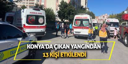 Konya'da çıkan yangından 13 kişi etkilendi