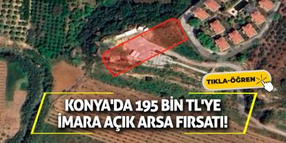 Konya'da 195 bin TL'ye imara açık arsa fırsatı!