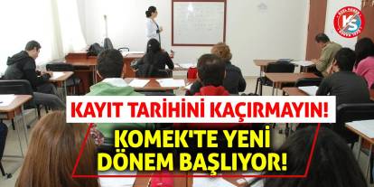 KOMEK'te Yeni Dönem Başlıyor! Kayıt Tarihini Kaçırmayın!