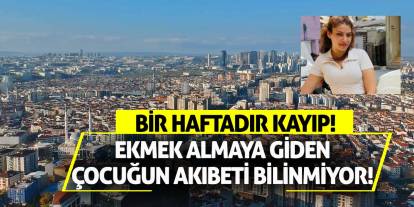 Bir Haftadır Kayıp! Ekmek Almaya Giden Çocuğun Akıbeti Bilinmiyor!