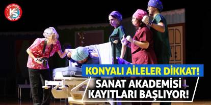 Konyalı Aileler Dikkat! Sanat Akademisi Kayıtları Başlıyor!