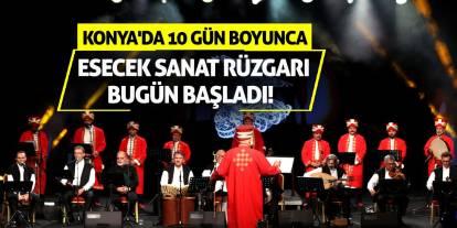 Konya'da 10 gün boyunca esecek sanat rüzgarı bugün başladı!
