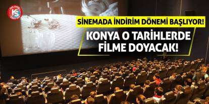 Konya O Tarihlerde Filme Doyacak! Sinemada İndirim Dönemi Başlıyor!