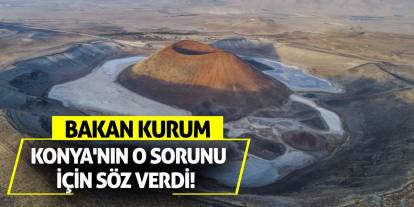 Bakan Kurum Konya'nın o sorunu için söz verdi!