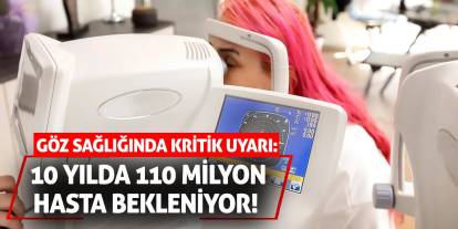 10 Yılda 110 Milyon Glokom Hastası Bekleniyor!