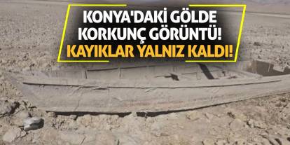 Konya'daki gölde korkunç görüntü! Kayıklar yalnız kaldı!