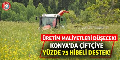 Konya'da Çiftçiye Yüzde 75 Hibeli Destek! Üretim Maliyetleri Düşecek!