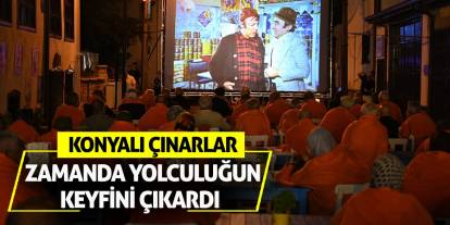 Konyalı Çınarlar Zamanda Yolculuğun Keyfini Çıkardı