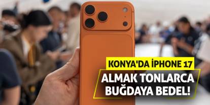 Konya'da iPhone 17 Almak Tonlarca Buğdaya Bedel!