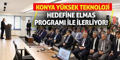 Konya Yüksek Teknoloji Hedefine ELMAS Programı İle İlerliyor!