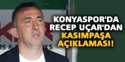 Konyaspor'da Recep Uçar'dan Kasımpaşa açıklaması!