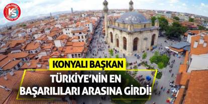 Konyalı Başkan, Türkiye’nin En Başarılıları Arasına Girdi!