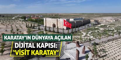 Karatay’ın Dünyaya Açılan Dijital Kapısı: 'Visit Karatay'
