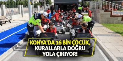 Konya'da 16 Bin Çocuk, Kurallarla Doğru Yola Çıkıyor!