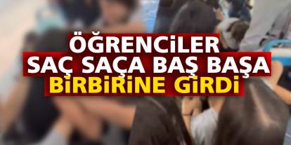 Öğrenciler saç saça baş başa birbirine girdi